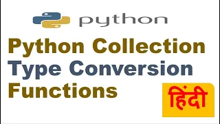 Python Collection Type Conversion Functions Python type conversions Hindi