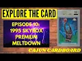 EXPLORE THE CARD - Episode 1995 SKYBOX PREMIUM MELTDOWN by Cajun Cardboard