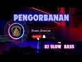 Download Lagu DJ SLOW BASS || PENGORBANAN ||