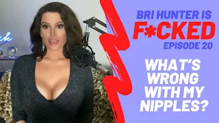 I WISH MY BOOBS COULD FIGHT - Bri Hunter is F CKED Ep 20