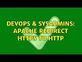 DevOps SysAdmins Apache redirect https to http
