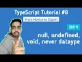 TypeScript Tutorial for Beginners in Hindi 2020 null undefined void never