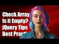 How to Check if an Array is Empty in jQuery Best Practices Explained