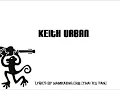 [Lyrics] Who Wouldn't Wanna Be Me - Keith Urban