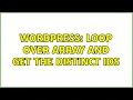 Wordpress Loop over Array and get the distinct ids 2 Solutions