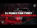 Download Lagu DJ DUMES PANI FVNKY - DJ RA PENGEN LIYANE PENGENKU SIJI MUNG KOWE JEDAG JEDUG MENGKANE VIRAL TIKTOK