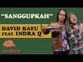 Download Lagu DAVID BAYU FEAT. INDRA QADARSIH - SANGGUPKAH | #MURTAJO | DBT#11