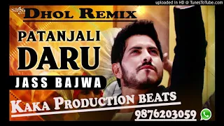 Patanjali Di Daru Dhol Remix Jass Bajwa KAKA PRODUCTION Beats Latest Punjabi Songs 2020