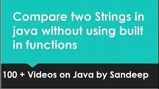 How to compare two Strings in java without using built in functions