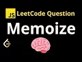 2623 Memoize - Leetcode JavaScript Solution with Explanation