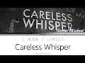 Download Lagu George Michael | Careless Whisper [1 Hour Loop] With Lyrics