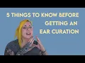 5 Things I Wish Clients Knew Before Getting Ear Curations