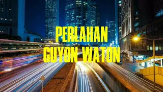 Download Dj Slow ~  PERLAHAN Guyon Waton (Full Bass 2020) MP3