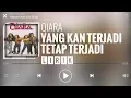 Download Lagu Qiara - Yang Kan Terjadi Tetap Terjadi [Lirik]