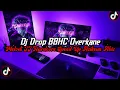 Lagu Dj Drop BBHC Overkane Full Bass || Melodi JJ Hardcore Speed Up Enakeun Viral Tik Tok Terbaru 2026