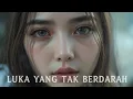Download Lagu LAGU SEDIH 🎵 LUKA YANG TAK BERDARAH
