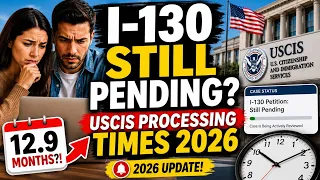 I-130 STILL PENDING USCIS Processing Times 2026 Why Cases Are Taking So Long