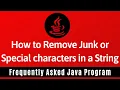 Frequently Asked Java Program 24 How To Remove Junk or Special Characters in String