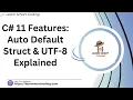 C 11 new features Auto Default Struct UTF-8 Explained