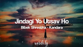 jindagi yo utsav ho lyrics bibek shrestha kandara band nhyoo bajracharya nepali lyrics