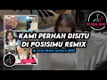 Lagu DJ Kami Pernah Disitu Di Posisimu Remix Viral TikTok Terbaru 2025 Full Bass