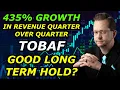435 GROWTH QUARTER OVER QUARTER - Is TOBAF a Good Long Term Hold