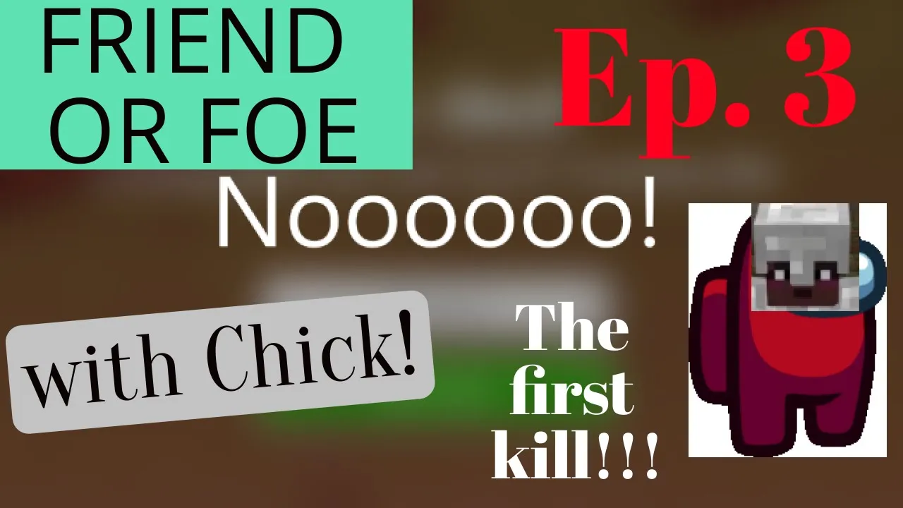 Friend or Foe with Chick! Ep. 3 - The First Kill of the Series!