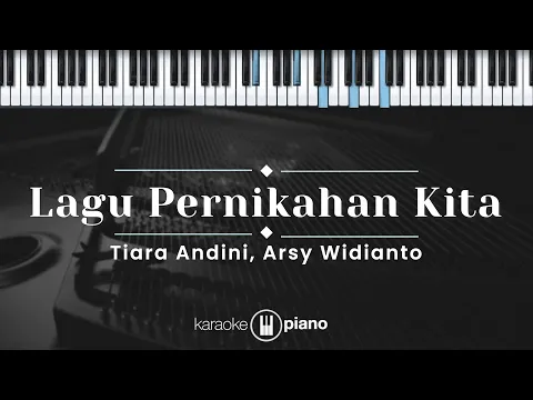 Download MP3 Lagu Pernikahan Kita - Tiara Andini, Arsy Widianto (KARAOKE PIANO)