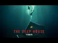The Deep House - Teaser VF