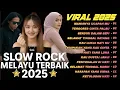 🎧SLOW ROCK MELAYU TERBAIK 2025🎵 Manisnya Ucapan Mu 💔 - cocok untuk menemani hari mu 