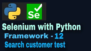 Selenium with python hybrid framework Tutorial 12 Adding More Tests Search Customer