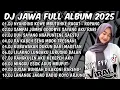 Lagu DJ JAWA FULL ALBUM VIRAL TIKTOK 2025 - SAMPAI JUMPA GOODBYE SAYANG AKU RABI🎶DJ TAMU UNDANGAN X SABAR