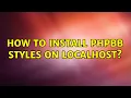 How to install phpBB styles on localhost