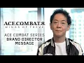 Lagu ACE COMBAT 8: WINGS OF THEVE | Message from the ACE COMBAT Series Brand Director