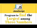 JavaScript Program to Find Largest Number Among Three Numbers JavaScript Tutorial in Hindi