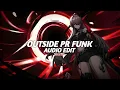 Lagu outside pr funk (slowed) - himxn, evo [edit audio]