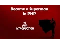 Become A Superman In PHP 5 6 7 Basics PHP Introduction