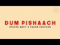 dum pishaach - Seedhe Maut X karan kanchan Lyrics Video