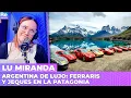 ARGENTINA de LUJO: FERRARIS y JEQUES en la PATAGONIA | Lu Miranda en Portate Bien