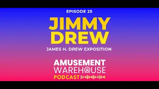 Amusement Warehouse Podcast Episode 25 - Jimmy Drew Drew Exposition