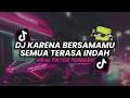 DJ KARENA BERSAMAMU SEMUA TERASA INDAH - DJ PENJAGA HATI NADHIF BASALAMAH VIRAL TIKTOK TERBARU 2023