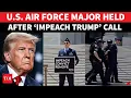 IMPEACH FAILED TRUMP Air Force Major ARRESTED AGAIN After Explosive Attack On POTUS Watch