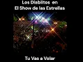 tu vas a volar los diablitos en el show de las estrellas