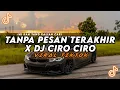 Download Lagu DJ TANPA PESAN TERAKHIR X CIRO CIRO SOUND HESAN VIRAL TIKTOK TERBARU 2023