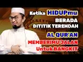 Ketika HIDUPmu Berada Dititik Terendah AL QUR'AN Memberimu Jalan Untuk BANGKIT #ceramah #hijrah 