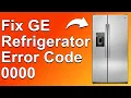 GE Refrigerator Error Codes 0000 Main Control Problem - Why It Happens And How To Fix It
