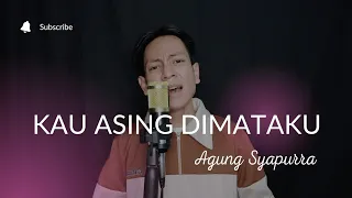 kau asing dimataku agung syaputra cover 