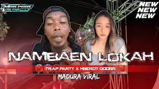 dj nambaen lokah lora nizar ali trap x party mberot dorr 