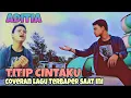Download Lagu TITIP CINTAKU - ADITIA COVER
