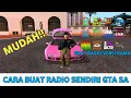 CARA BUAT RADIO SENDIRI MUDAH!! - GTA SA ANDROID
